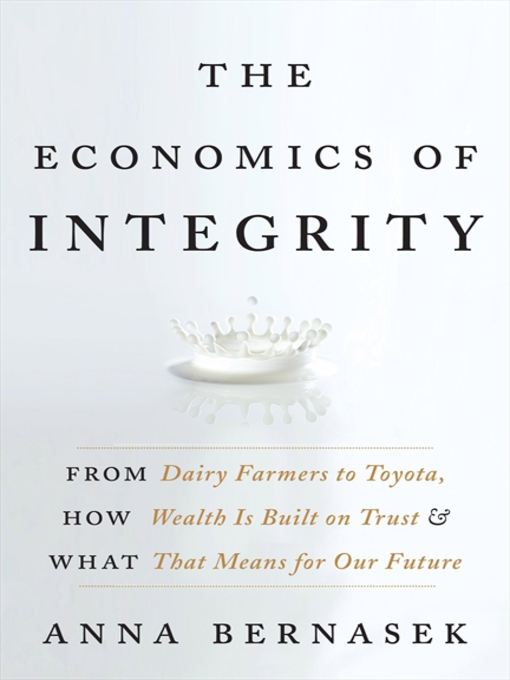 Title details for The Economics of Integrity by Anna Bernasek - Available
